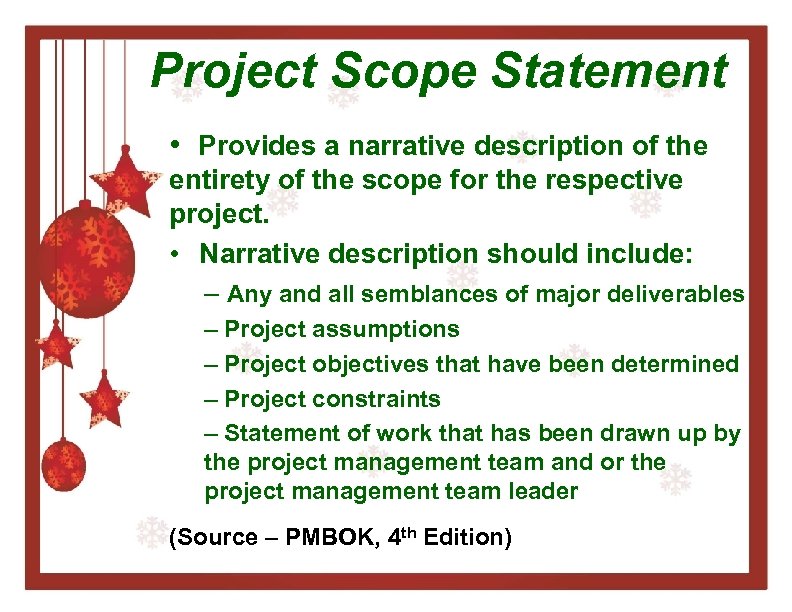 Project Scope Statement • Provides a narrative description of the entirety of the scope