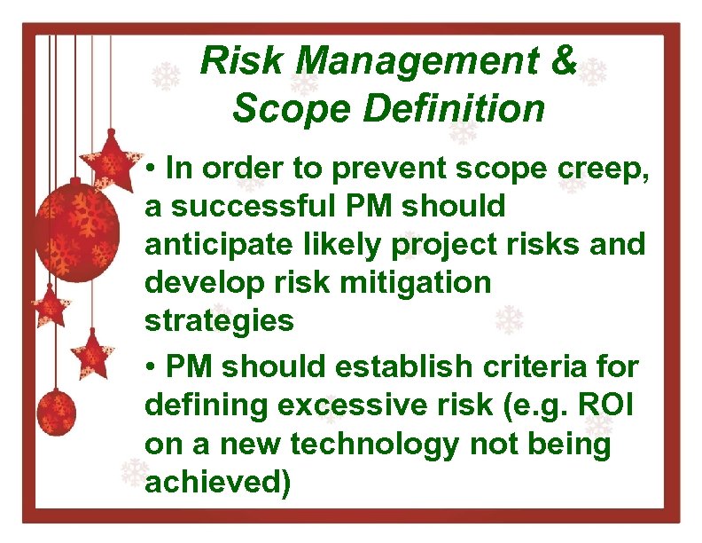 Risk Management & Scope Definition • In order to prevent scope creep, a successful