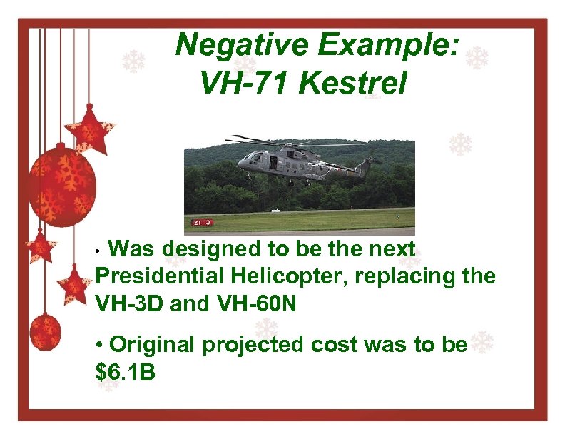 Negative Example: VH-71 Kestrel Was designed to be the next Presidential Helicopter, replacing the