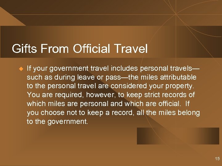 Gifts From Official Travel u If your government travel includes personal travels— such as