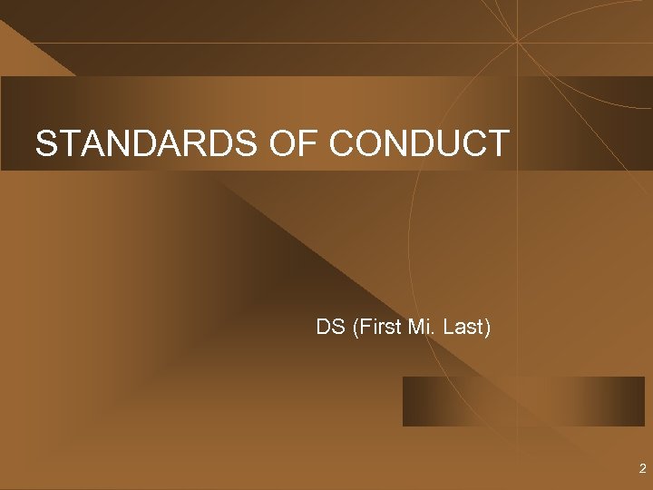 STANDARDS OF CONDUCT DS (First Mi. Last) 2 