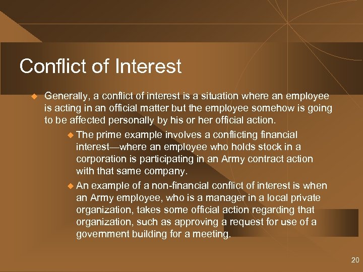 Conflict of Interest u Generally, a conflict of interest is a situation where an