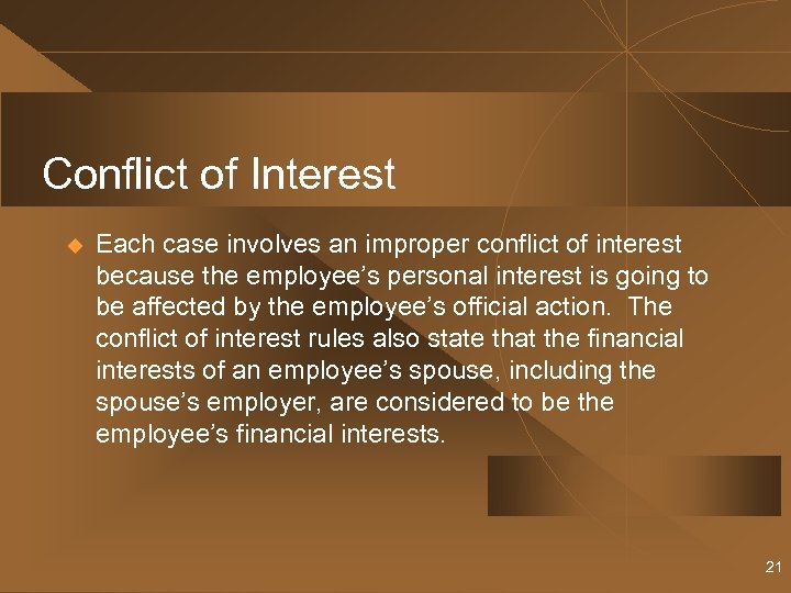 Conflict of Interest u Each case involves an improper conflict of interest because the