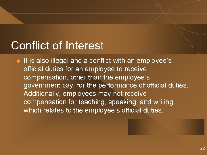 Conflict of Interest u It is also illegal and a conflict with an employee’s