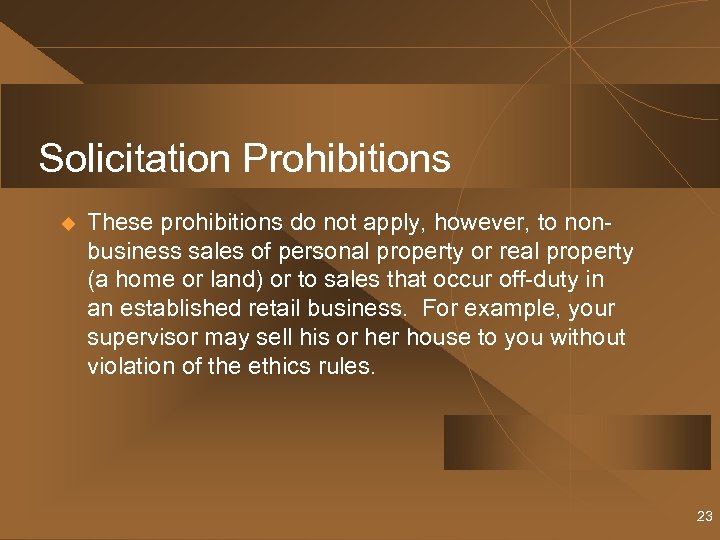 Solicitation Prohibitions u These prohibitions do not apply, however, to nonbusiness sales of personal