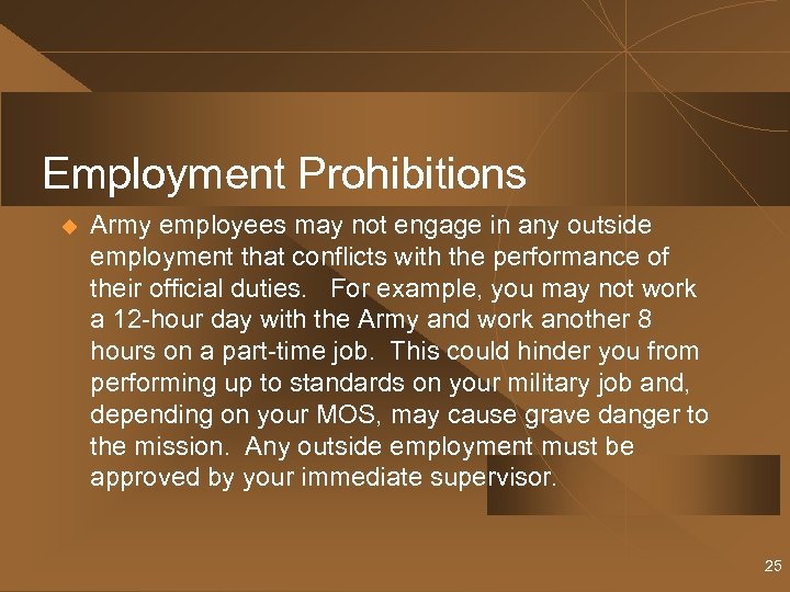 Employment Prohibitions u Army employees may not engage in any outside employment that conflicts