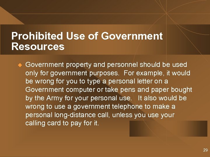 Prohibited Use of Government Resources u Government property and personnel should be used only