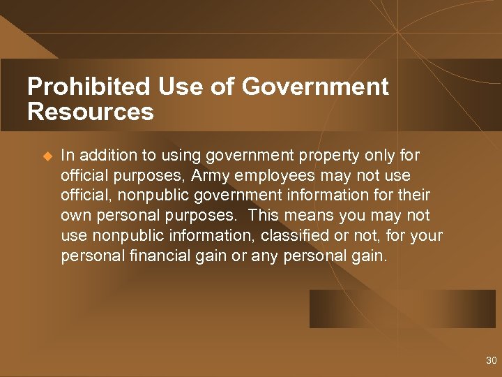 Prohibited Use of Government Resources u In addition to using government property only for