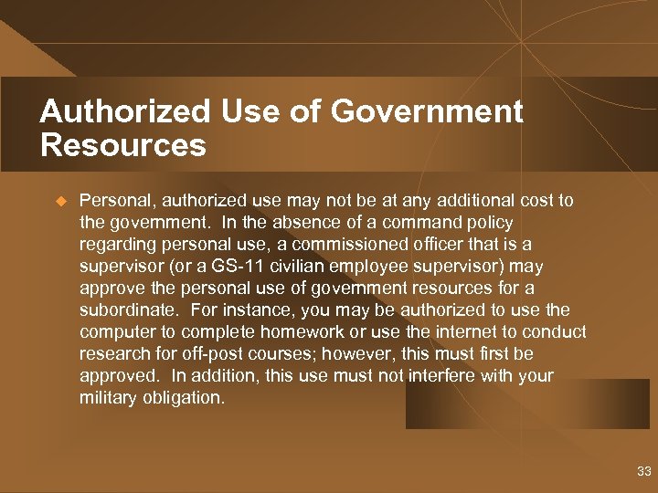 Authorized Use of Government Resources u Personal, authorized use may not be at any