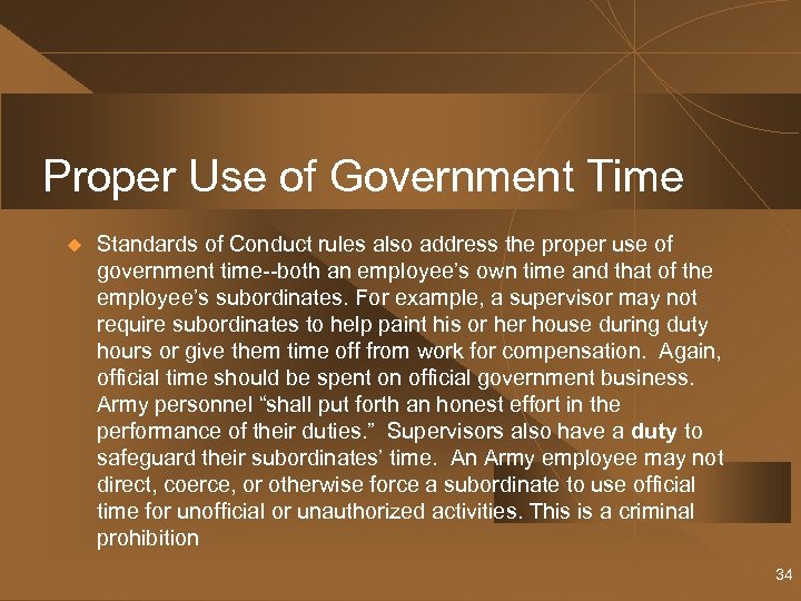 Proper Use of Government Time u Standards of Conduct rules also address the proper