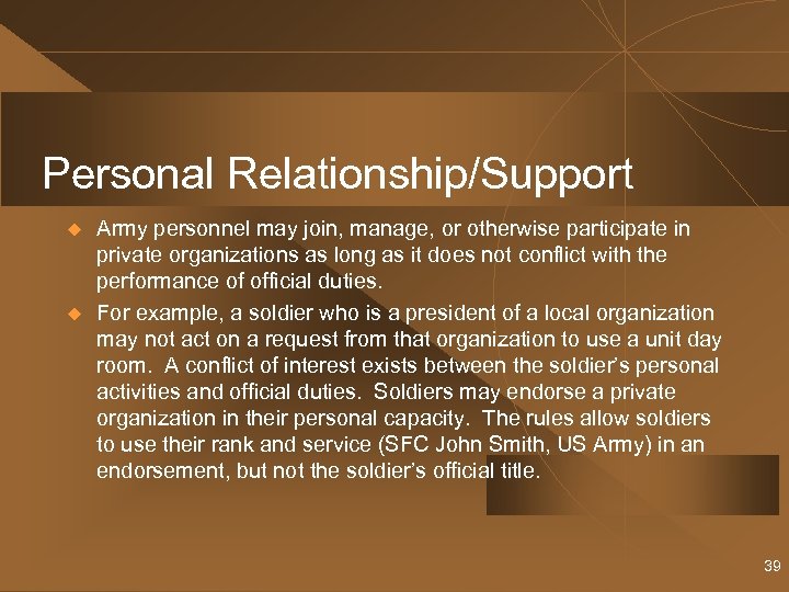 Personal Relationship/Support u u Army personnel may join, manage, or otherwise participate in private