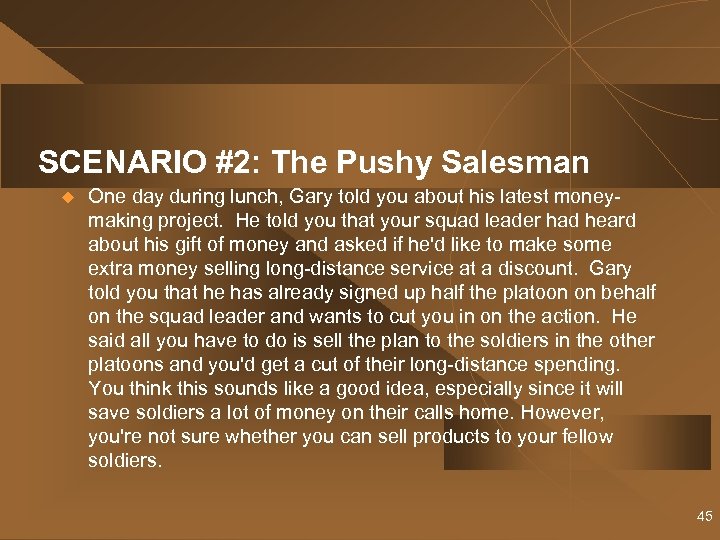 SCENARIO #2: The Pushy Salesman u One day during lunch, Gary told you about