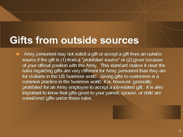 Gifts from outside sources u Army personnel may not solicit a gift or accept