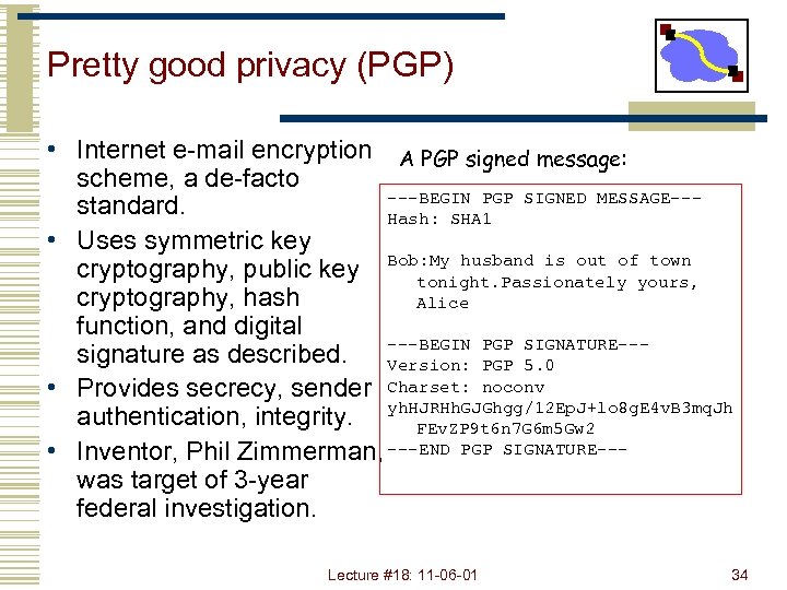 Pretty good privacy (PGP) • Internet e-mail encryption A PGP signed message: scheme, a