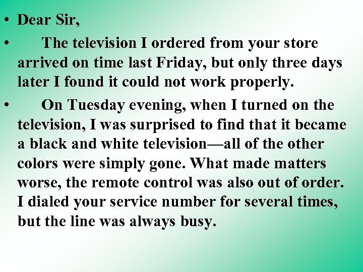  • Dear Sir, • The television I ordered from your store arrived on