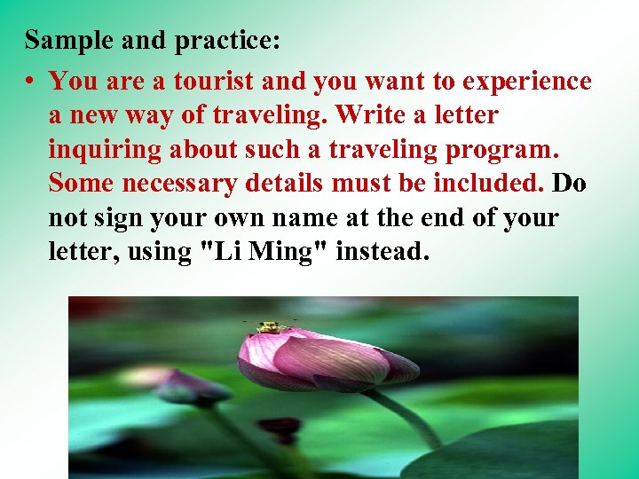 Sample and practice: • You are a tourist and you want to experience a