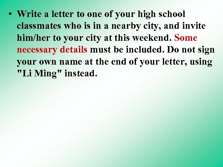  • Write a letter to one of your high school classmates who is