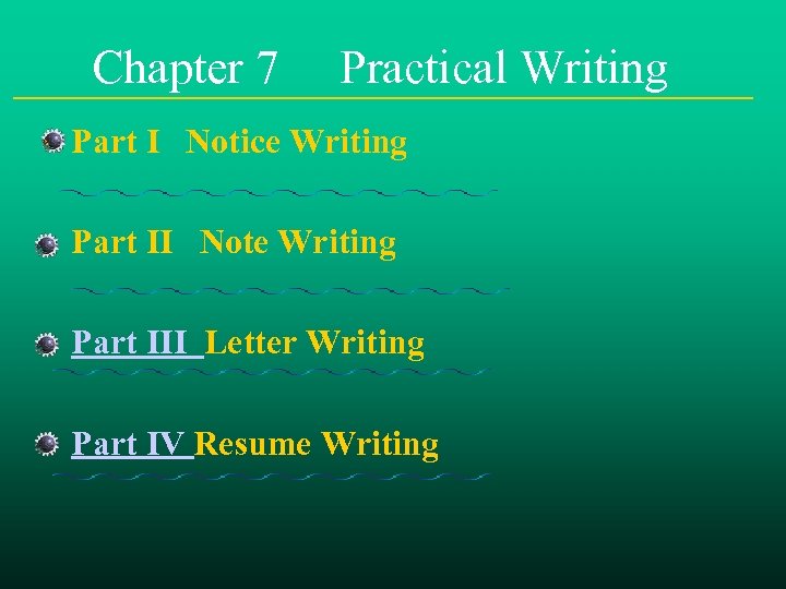 Chapter 7 Practical Writing • Part I Notice Writing • Part II Note Writing