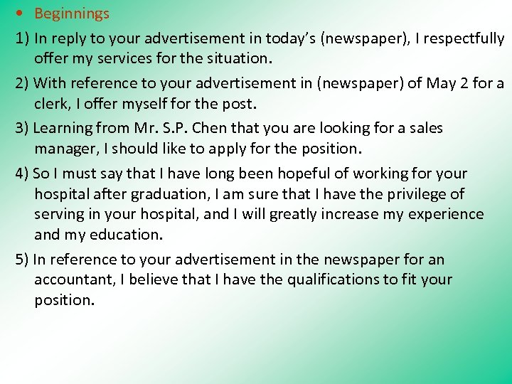  • Beginnings 1) In reply to your advertisement in today’s (newspaper), I respectfully