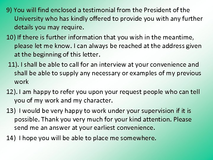 9) You will find enclosed a testimonial from the President of the University who