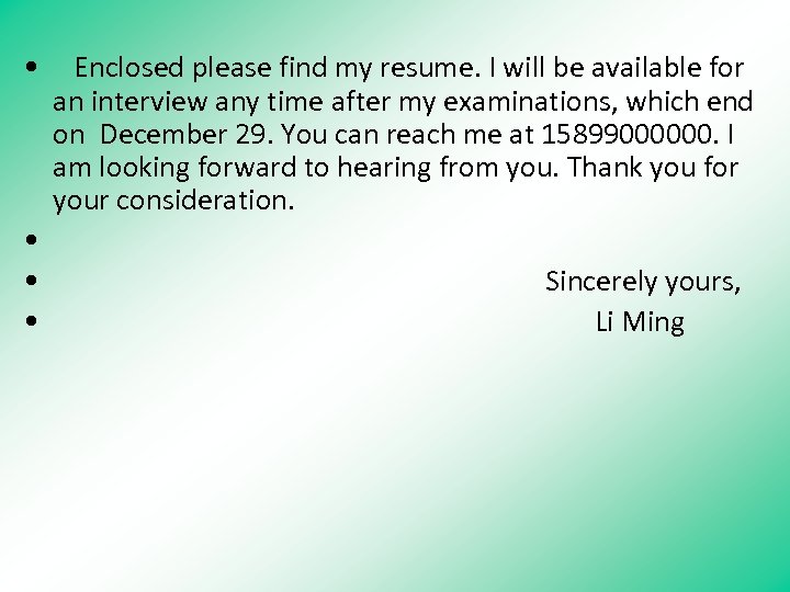  • • Enclosed please find my resume. I will be available for an