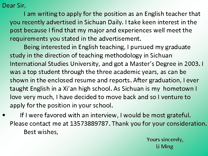 Dear Sir, 　　I am writing to apply for the position as an English teacher