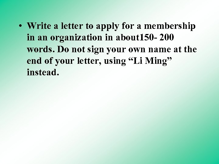 • Write a letter to apply for a membership in an organization in