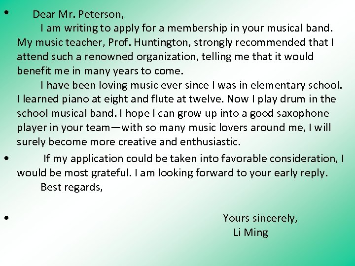  • 　Dear Mr. Peterson, 　　I am writing to apply for a membership in