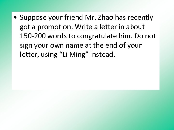  • Suppose your friend Mr. Zhao has recently got a promotion. Write a
