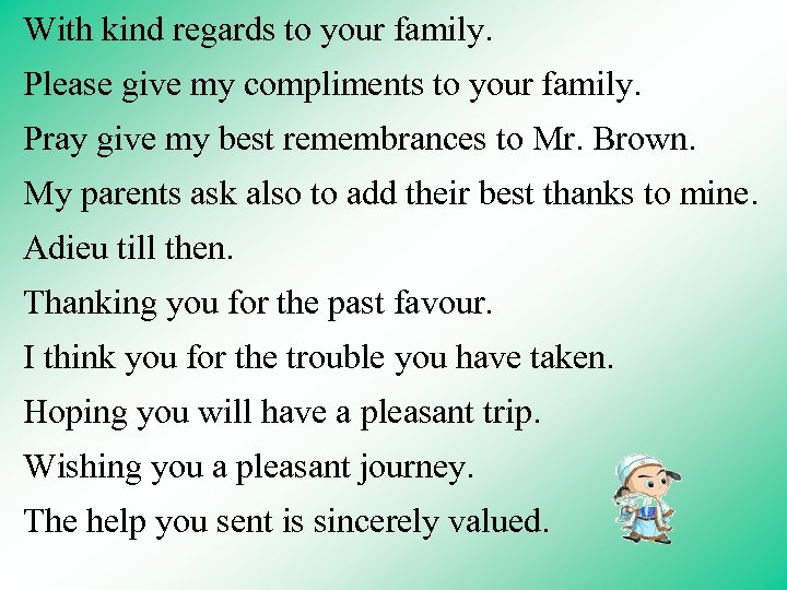 With kind regards to your family. Please give my compliments to your family. Pray