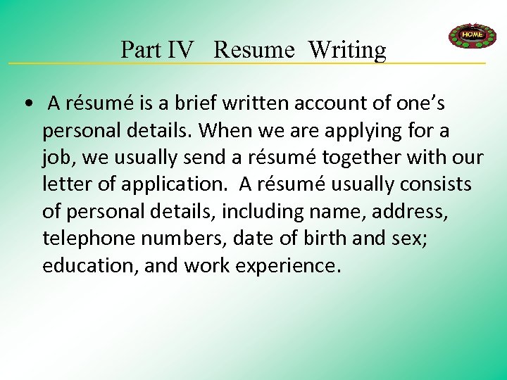 Part IV Resume Writing • A résumé is a brief written account of one’s