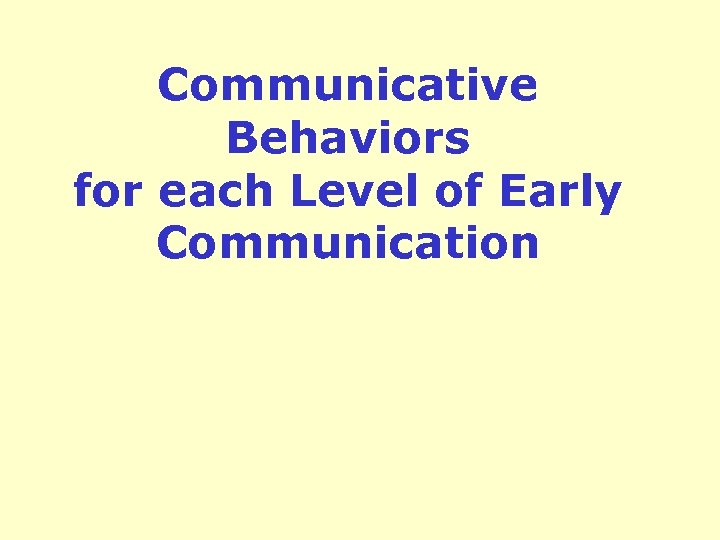 Communicative Behaviors for each Level of Early Communication 