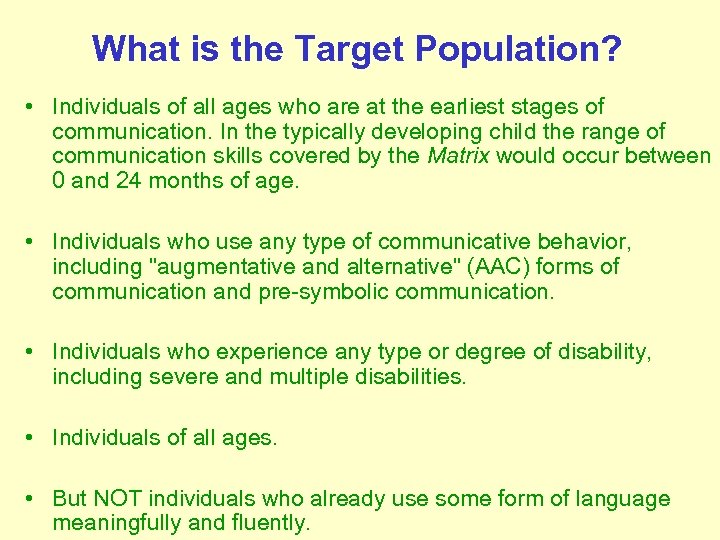 What is the Target Population? • Individuals of all ages who are at the