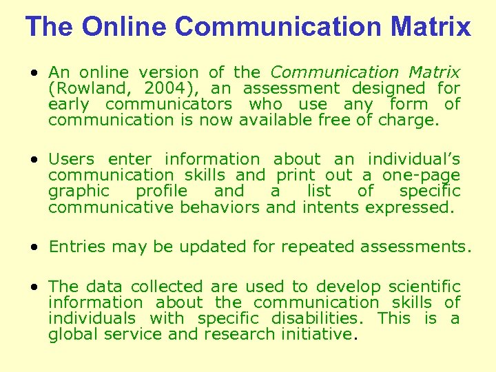 The Online Communication Matrix • An online version of the Communication Matrix (Rowland, 2004),