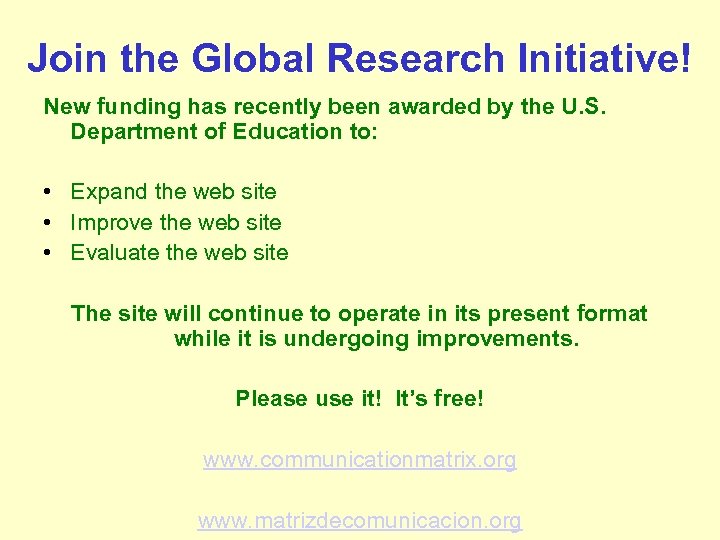 Join the Global Research Initiative! New funding has recently been awarded by the U.