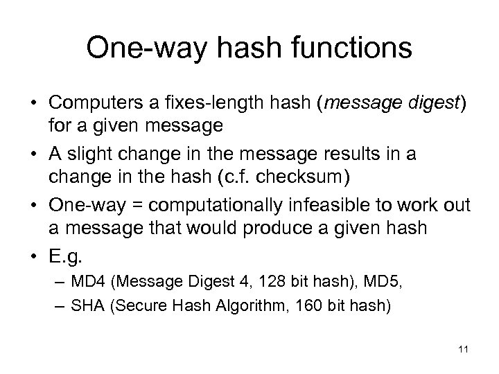 One-way hash functions • Computers a fixes-length hash (message digest) for a given message