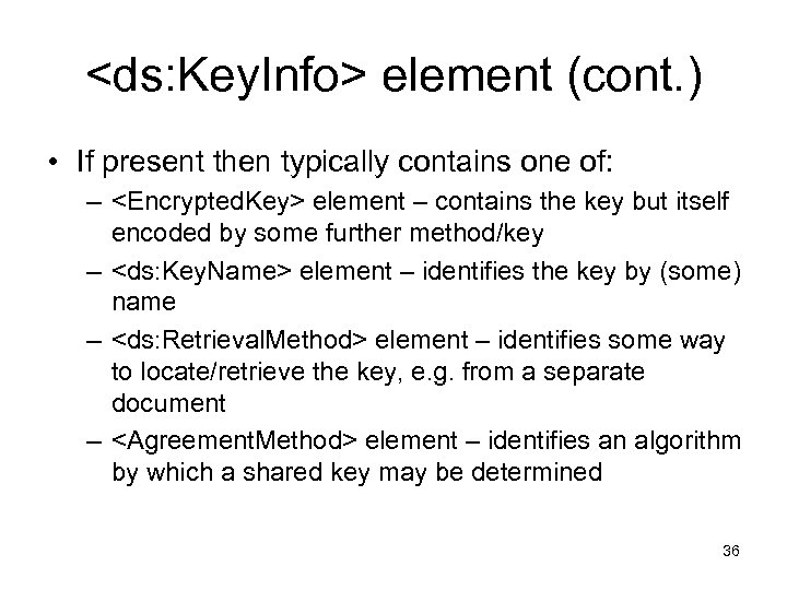 <ds: Key. Info> element (cont. ) • If present then typically contains one of: