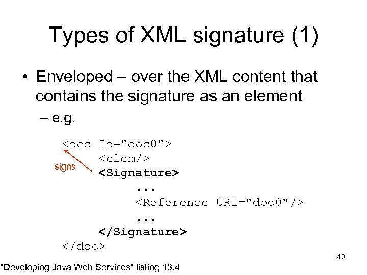 Types of XML signature (1) • Enveloped – over the XML content that contains