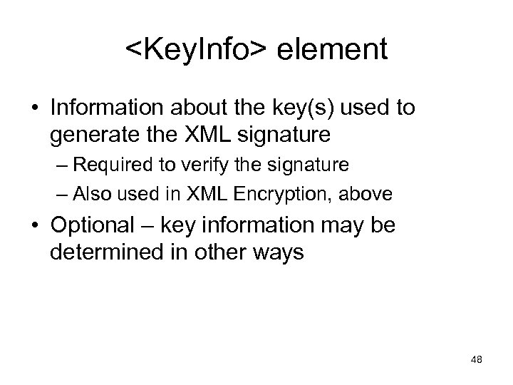 <Key. Info> element • Information about the key(s) used to generate the XML signature
