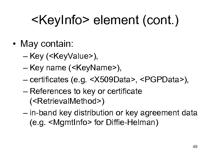 <Key. Info> element (cont. ) • May contain: – Key (<Key. Value>), – Key