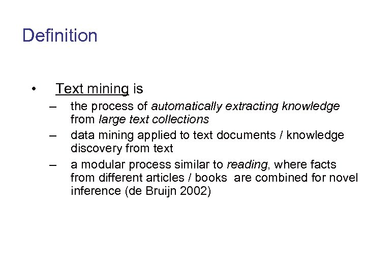 Definition • Text mining is – – – the process of automatically extracting knowledge