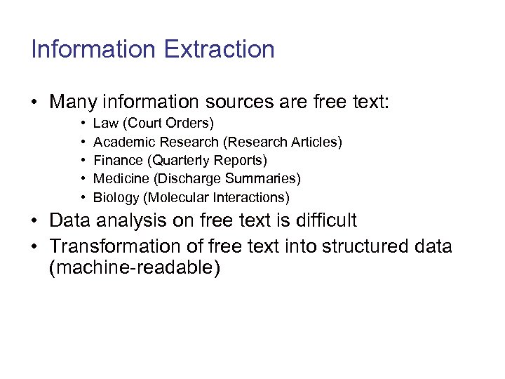 Information Extraction • Many information sources are free text: • • • Law (Court