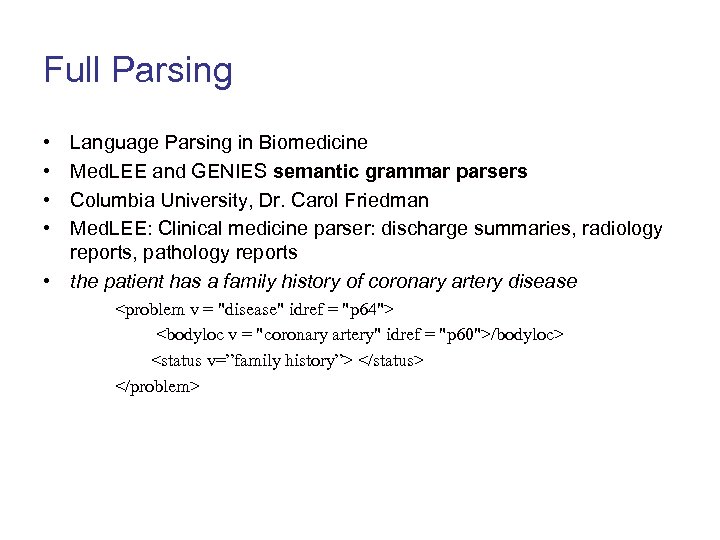 Full Parsing • • Language Parsing in Biomedicine Med. LEE and GENIES semantic grammar