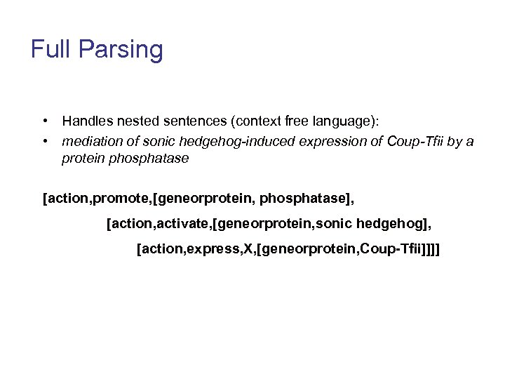 Full Parsing • Handles nested sentences (context free language): • mediation of sonic hedgehog-induced