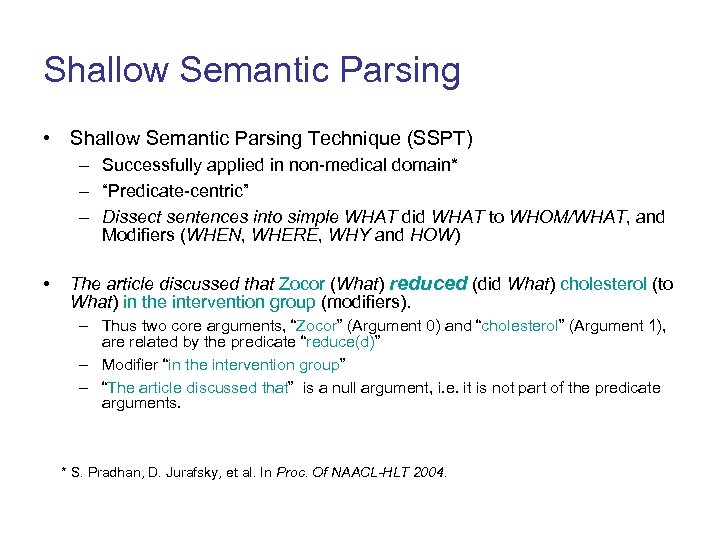 Shallow Semantic Parsing • Shallow Semantic Parsing Technique (SSPT) – Successfully applied in non-medical