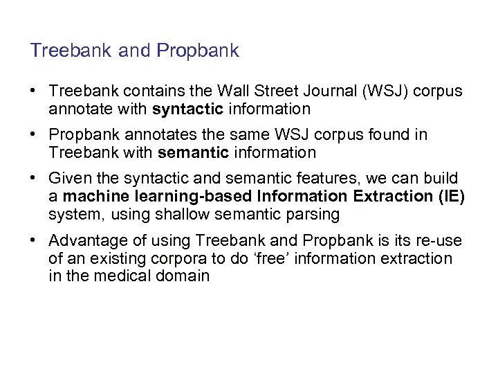 Treebank and Propbank • Treebank contains the Wall Street Journal (WSJ) corpus annotate with