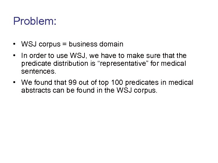 Problem: • WSJ corpus = business domain • In order to use WSJ, we
