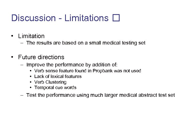 Discussion - Limitations • Limitation – The results are based on a small medical