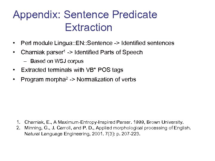 Appendix: Sentence Predicate Extraction • Perl module Lingua: : EN: : Sentence -> Identified