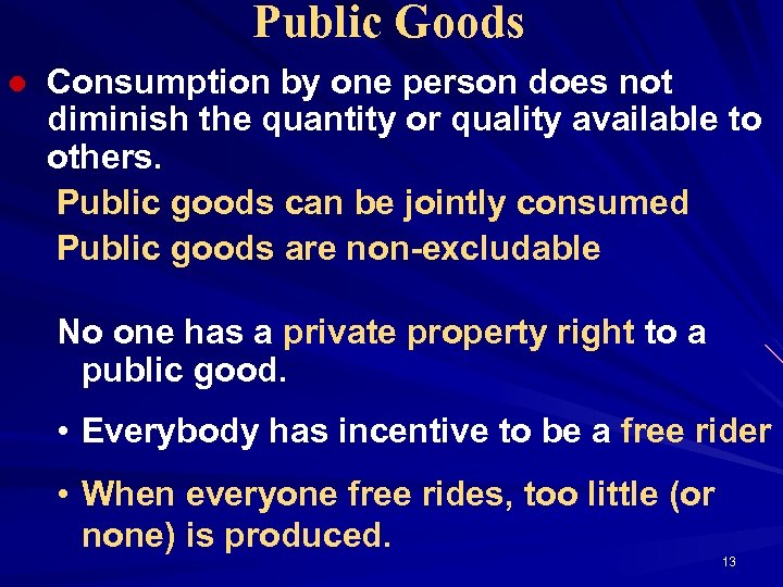 Public Goods l Consumption by one person does not diminish the quantity or quality